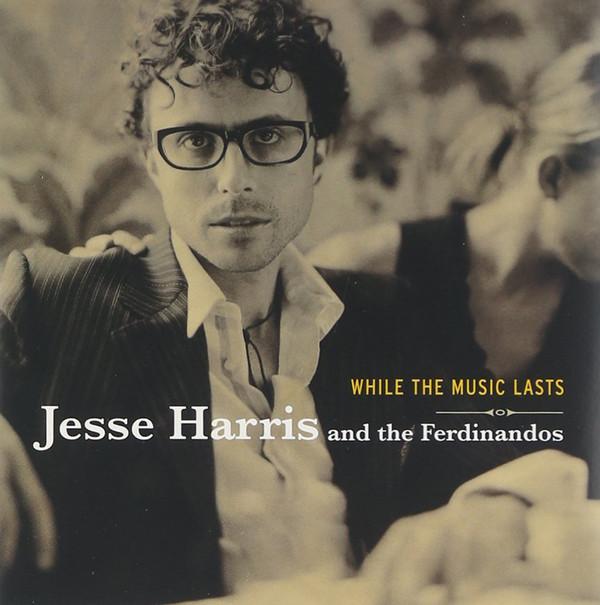 CD JESSE HARRIS & THE FERDINANDOS - While The Music Lasts 0602498619308 Verve Forecast 2004 Europe Rock Used