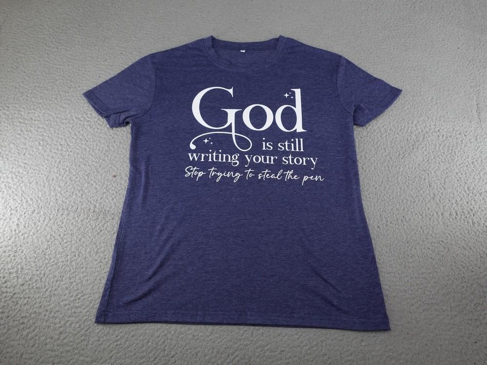 God Is Still Writing Your Story ; Women’s Medium Faith Christian Graphic Unisex T-Shirt