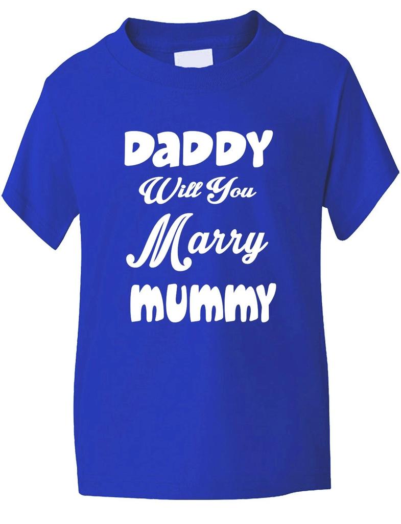 Daddy Will You Marry Mummy Funny Kids T shirtAge 1-13