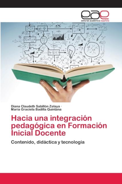 The Hacia Una Integracion Pedagogica En Formacion Inicial Docente Book