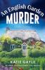 Книга An English Garden Murder : An Utterly Addictive English Cozy Mystery : 1