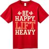 Brand Summer Men Tshirt Be Happy Lift Heavy Short Sleeve Rock Round Neck Top Tees Men Tshirt Funny tshirt Round Neck Tee