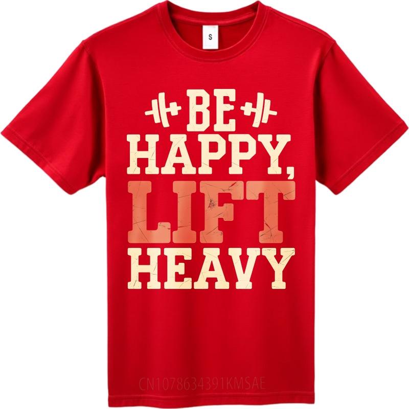 Brand Summer Men Tshirt Be Happy Lift Heavy Short Sleeve Rock Round Neck Top Tees Men Tshirt Funny tshirt Round Neck Tee