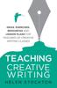 The Teaching Creative Writing : Ideas, Exercises, Resources and Lesson Plans for Teachers of Creative-writing Classes Book