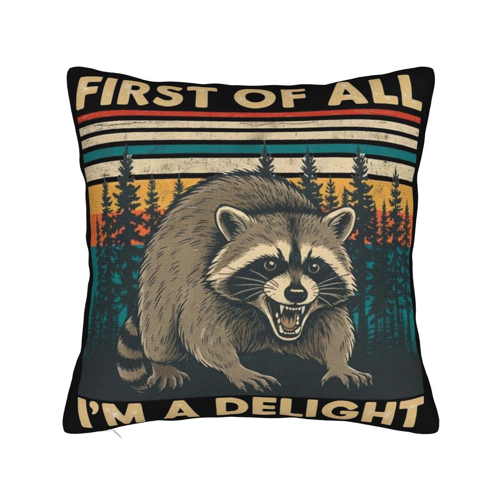 First Of All I'M A Delight Funny Raccoon Pillow Covers Stuff Printed Cushion Cover Gift Throw Pillow Case Cover Chair Multi-Size