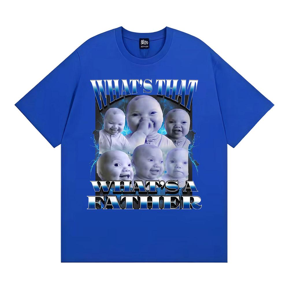 What's That A Father Funny T-Shirt Ai Niche Baby Holding Laugh Meme T-shirts Men Women High Quality Comfort 100% Cotton T Shirts
