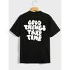 Good Things Take Time Pattern Printng T-shirt Summer Men's Oversized Cotton T Shirt Fashion Letter Print Tees Tops Women Clothes