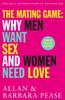 The The Mating Game : Why Men Want Sex & Women Need Love Book