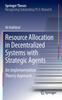 The Resource Allocation In Decentralized Systems with Strategic Agents : An Implementation Theory Approach Book