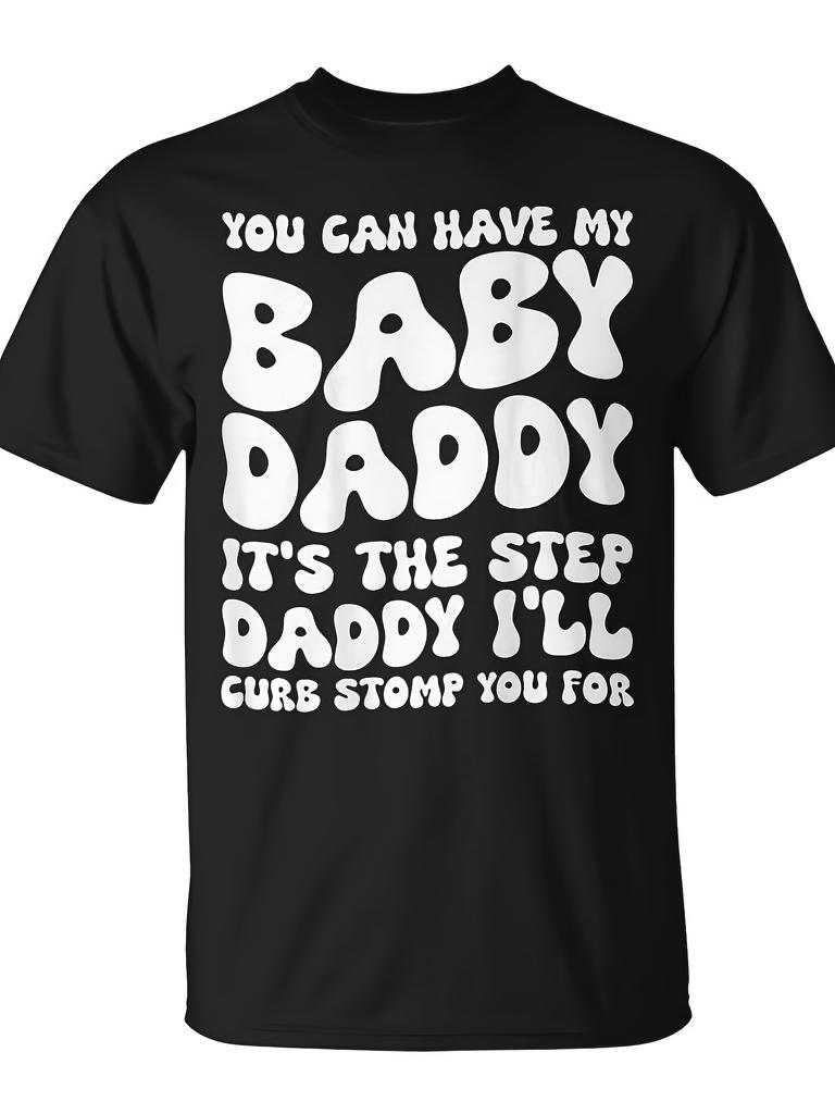 Can Have My Baby Daddy Its The Step Daddy ILl On Back TShirt Unisex for Daily Wear 2025 Funny Christmas Novelty Men's TShirt Summer Trendy Streetwear