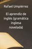 Книга El Aprendiz De Ingles (gramatica Inglesa Novelada)