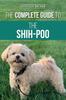 Книга The Complete Guide To the Shih-Poo : Finding, Raising, Training, Feeding, Socializing, and Loving Your New Shih-Poo Puppy