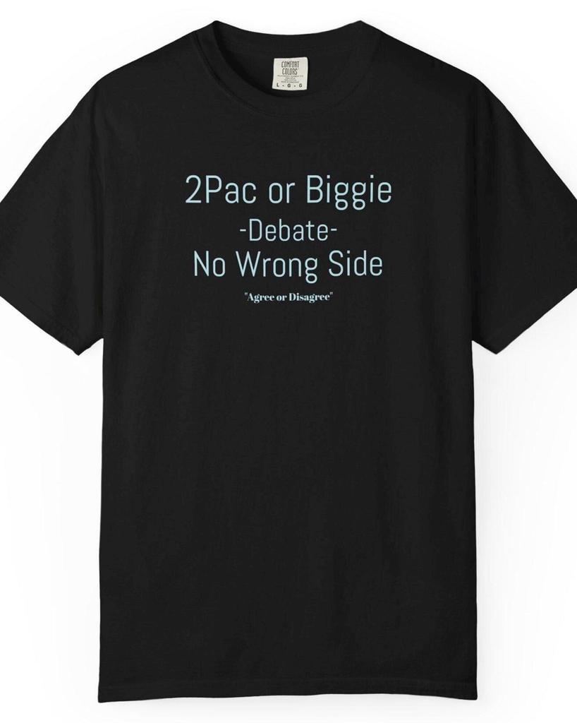 2Pac or Biggie, Hip Hops Biggest Debate T-Shirt by “Agree or Disagree”