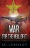 The War for the Hell of It : A Fighter Pilot's View of Vietnam Book