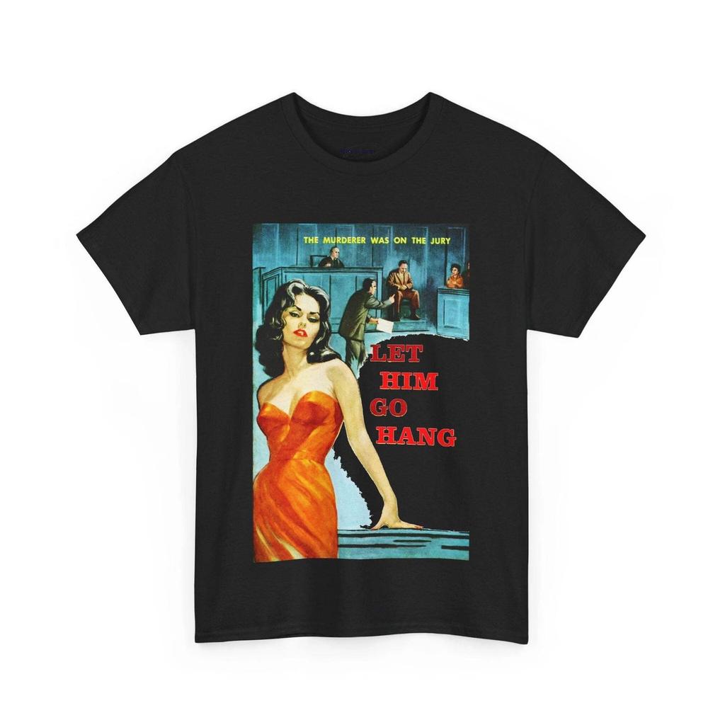 Let Him Go Hang T-shirt Tops Tees Unisex Funny Pulp Cover Tee Retro 60s Drama Pinup Killer Beauty