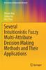 The Several Intuitionistic Fuzzy Multi-Attribute Decision Making Methods and Their Applications Book