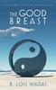 The The Good Breast Expanded Version : Relations and You Book