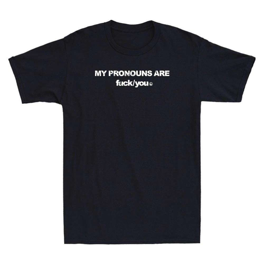 My Pronouns Are Fuc k You Funny Meme Sarcastic Quote Saying Retro Men's T-Shirt