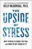 Книга The Upside of Stress : Why Stress Is Good for You, and How To Get Good At It
