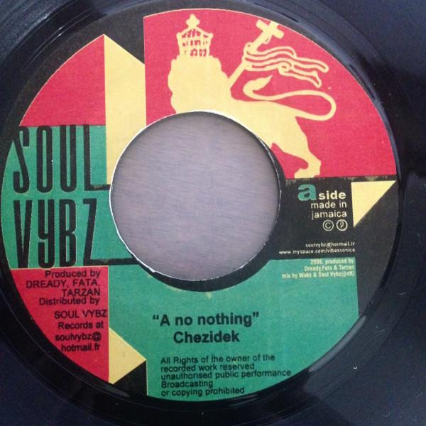 7inch Record CHEZIDEK - A No Nothing SV45008 Soul Vybz 2006 Jamaica Reggae, Ska & Dub Used
