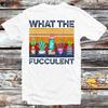 230 Gsm 100% Cotton What The Fucculent Vintage T Shirt Funny Succulent Cactus Gardening Best Birthday Gift Fashion Style Unisex Top Tee B168