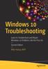 Книга Windows 10 Troubleshooting : Learn To Troubleshoot and Repair Windows 10 Problems Like the Pros Do