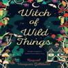 Witch of Wild Things by Raquel Vasquez Gilliland Paperback Book 9780593548578