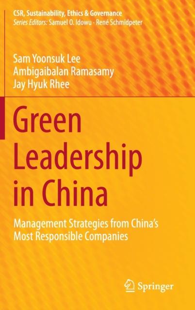 The Green Leadership In China : Management Strategies from China's Most Responsible Companies Book