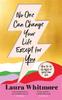 The No One Can Change Your Life Except For You : The Sunday Times Bestseller Now with an Exclusive New Chapter Book