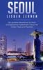 Книга Seoul Lieben Lernen : Der Perfekte Reisefuhrer Fur Einen Unvergesslichen Aufenthalt In Seoul Inkl. Insider-Tipps Und Packliste