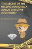 Книга The Secret of the Missing Diamond : A Junior Detective Adventure