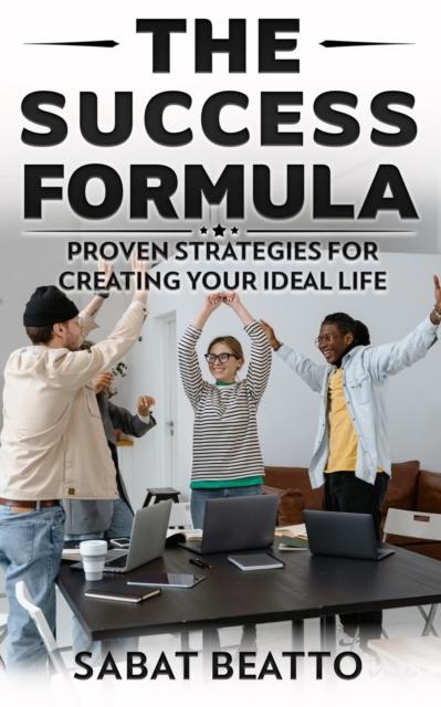 The The Success Formula : Proven Strategies for Creating Ideal Life Book