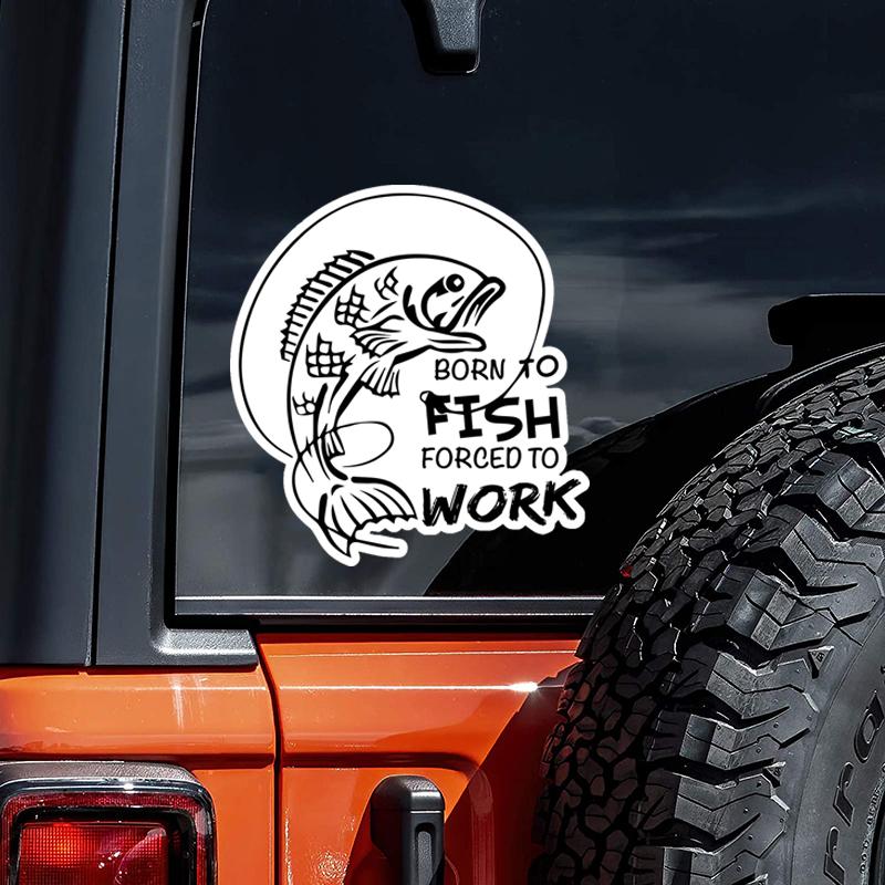 Born To Fish Forced To Work Vinyl Sticker Decal Sign Truck Car Bumper Waterproof Irregularly Shaped Car Decoration Decals
