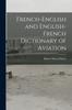 Книга French-English and English-French Dictionary of Aviation