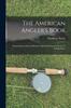Книга The American Angler's Book : Embracing the Natural History of Sporting Fish, and the Art of Taking Them