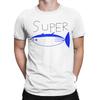 Super Tuna - Funny Tuna Fish T Shirt Beach  Fashion T-Shirts Adult Pure Cotton O Neck Tees Short Sleeve Streetwear Tshirt