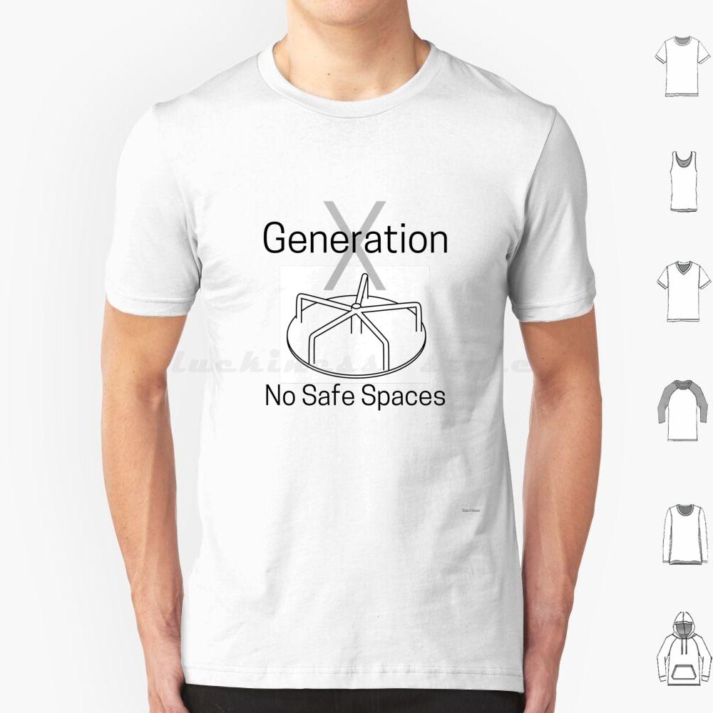 No Safe Spaces T Shirt Big Size 100 Cotton Genx Gen X Generation X Generationx Genxjono Genx Jono Generations Generation 80s