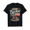 Best Truckin Dad Ever Funny Trucker PRe Semi Truck Driver T Shirt Vintage Graphic Stylish Comfortable Designer Clothes