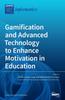 The Gamification and Advanced Technology To Enhance Motivation In Education Book