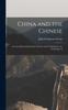 Книга China and the Chinese : A General Description of the Country and Its Inhabitants, Its Civilization A