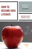 Книга How To Become Data Literate : The Basics for Educators