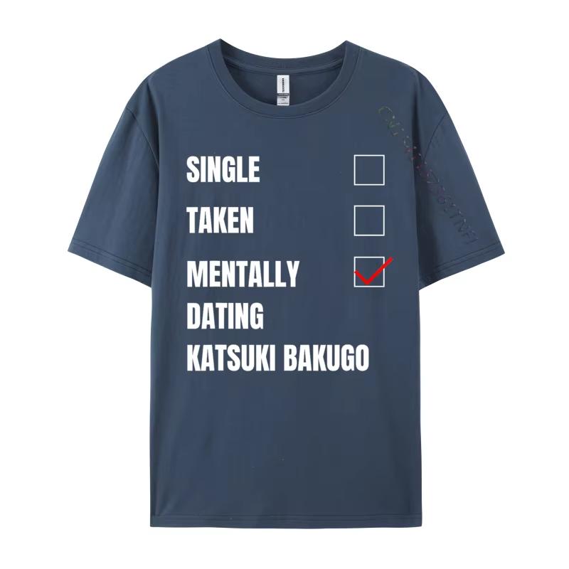 Single Taken Unisextally Dating Katsuki Bakugo Funny Cosie T Shirt Autumn Crew Neck Combed Cotton Unisex T Shirt Group