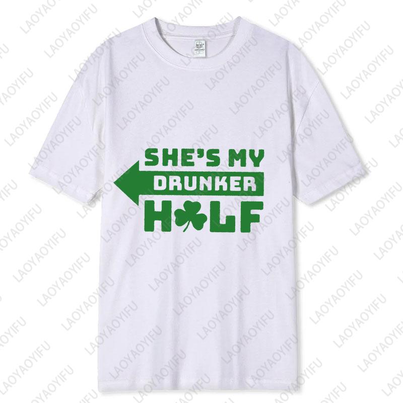 St Patricks Day Matching Unisex Adult Cotton Tshirts Hes My Drunker Half Oneck Printed Tops Couple Outfit Man Woman Clothes