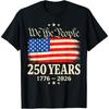 Мы Народ 250 Лет 1776 2026 Праздничная Одежда Американская 250-я Футболка США Патриотическая Футболка США Женщины Мужчины Модные Топы...