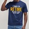 Cotton summer Men tshirt I Tried To Retire But Now I Work For My Wife Short Sleeve Travel O Neck Top tees cotton teeshirt