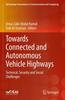 The Towards Connected and Autonomous Vehicle Highways : Technical, Security and Social Challenges Book