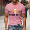 Cute I Need Beer Print T-shirts For Men Summer Lovely Short Sleeve Casual T-shirts Funny Men Graphic Round Neck Tops