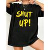 Oversized T-Shirt Black Shut Up Text Print Casual Streetwear Fashion Top For Women And Girls Summer Outfit Statement Tee