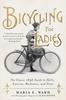 Книга Bicycling for Ladies : The Classic 1896 Guide To Skills, Exercise, Mechanics, and Dress