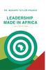 Книга Leadership Made In Africa : An Anthology of Leadership Articles and Perspectives for Practitioners